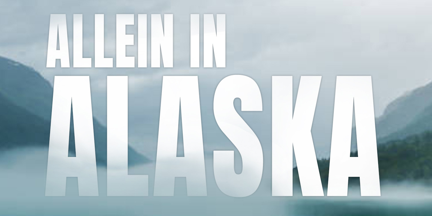 Allein in Alaska - Ein Abenteuer wird zur kalten Hölle